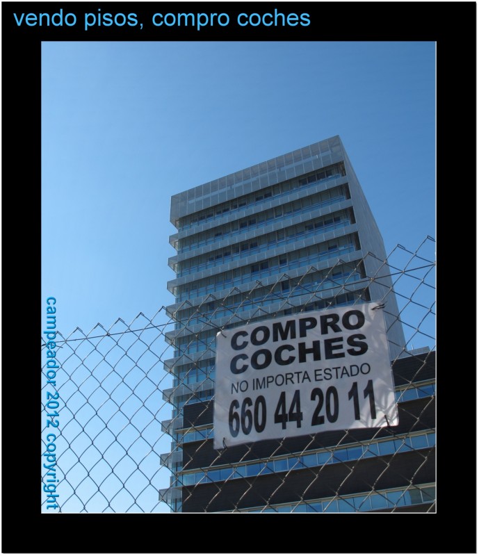 VENDO PISOS, COMPRO COCHES  --  FLATS FOR SALE, BUY CARS. Photo by Campeador.